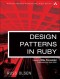 Design Patterns in Ruby (Addison-Wesley Professional Ruby Series)
