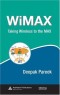 WiMAX: Taking Wireless to the MAX