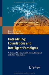 Data Mining: Foundations and Intelligent Paradigms: Volume 3: Medical, Health, Social, Biological and other Applications (Intelligent Systems Reference Library)