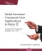 Build Awesome Command-Line Applications in Ruby 2: Control Your Computer, Simplify Your Life