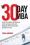 The 30 Day MBA: Learn the Essential Top Business School Concepts, Skills and Language Whilst Keeping Your Job and Your Cash