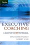 Executive Coaching : A Guide for the HR Professional