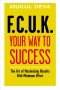 F.C.U.K Your Way to Success: The Art of Maximising Results With Minimum Effort
