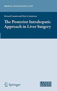 The Posterior Intrahepatic Approach in Liver Surgery (Medical Intelligence Unit)