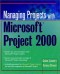 Managing Projects With Microsoft(r) Project 2000: For Windows