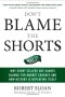 Don't Blame the Shorts: Why Short Sellers Are Always Blamed for Market Crashes and How History Is Repeating Itself