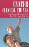Cancer Clinical Trials: Experimental Treatments &amp; How They Can Help You (Patient Centered Guides)