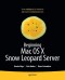 Beginning Mac OS X Snow Leopard Server: From Solo Install to Enterprise Integration