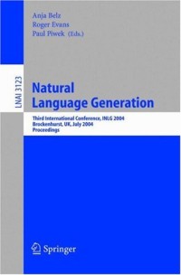 Natural Language Generation: Third International Conference, INLG 2004, Brockenhurst, UK, July 14-16, 2004, Proceedings (Lecture Notes in Computer Science)
