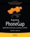 Beginning PhoneGap: Mobile Web Framework for JavaScript and HTML5