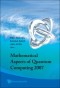 Mathematical Aspects Of Quantum Computing 2007 (Kinki University Series on Quantum Computing)