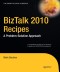 BizTalk 2010 Recipes: A Problem-Solution Approach (Expert's Voice in BizTalk)