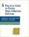 Practical Guide to Testing Object-Oriented Software