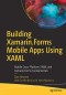 Building Xamarin.Forms Mobile Apps Using XAML: Mobile Cross-Platform XAML and Xamarin.Forms Fundamentals