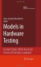 Models in Hardware Testing: Lecture Notes of the Forum in Honor of Christian Landrault (Frontiers in Electronic Testing)