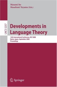 Developments in Language Theory: 12th International Conference, DLT 2008, Kyoto, Japan, September 16-19, 2008, Proceedings