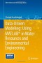 Data-Driven Modeling: Using MATLAB® in Water Resources and Environmental Engineering (Water Science and Technology Library)
