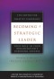 Becoming a Strategic Leader: Your Role in Your Organization's Enduring Success (J-B CCL (Center for Creative Leadership))