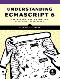 Understanding ECMAScript 6: The Definitive Guide for JavaScript Developers