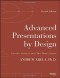 Advanced Presentations by Design: Creating Communication that Drives Action