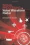 Signal Processing in Noise Waveform Radar (Artech House Radar Library)