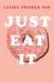 Just Eat It: How intuitive eating can help you get your shit together around food