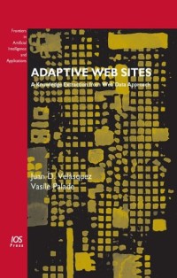 Adaptive Web Sites: A Knowledge Extraction from Web Data Approach - Volume 170 Frontiers in Artificial Intelligence and Applications