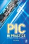 PIC in Practice, Second Edition: A Project -based Approach