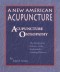 A New American Acupuncture: Acupuncture Osteopathy - The Myofascial Release of the Bodymind's Holding Patterns