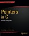 Pointers in C: A Hands on Approach (Expert's Voice in C)