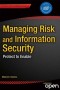 Managing Risk and Information Security: Protect to Enable