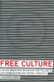 Free Culture: How Big Media Uses Technology and the Law to Lock Down Culture and Control Creativity
