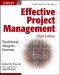 Effective Project Management: Traditional, Adaptive, Extreme, Third Edition