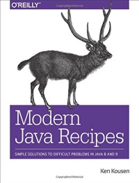 Modern Java Recipes: Simple Solutions to Difficult Problems in Java 8 and 9