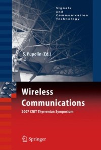 Wireless Communications: 2007 CNIT Thyrrenian Symposium (Signals and Communication Technology)