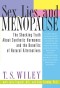 Sex, Lies, and Menopause: The Shocking Truth About Synthetic Hormones and the Benefits of Natural Alternatives