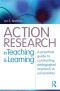 Action Research in Teaching and Learning: A Practical Guide to Conducting Pedagogical Research in Universities