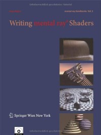 Writing mental ray® Shaders: A Perceptual Introduction (mental ray® Handbooks)