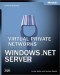 Deploying Virtual Private Networks with Microsoft Windows Server 2003