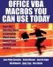 Office VBA Macros You Can Use Today: Over 100 Amazing Ways to Automate Word, Excel, PowerPoint, Outlook, and Access