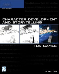 Character Development and Storytelling for Games (Game Development Series)