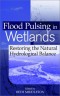 Flood Pulsing in Wetlands: Restoring the Natural Hydrological Balance