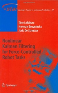 Nonlinear Kalman Filtering for Force-Controlled Robot Tasks (Springer Tracts in Advanced Robotics)