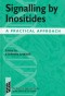 Signalling by Inositides: A Practical Approach (The Practical Approach Series)