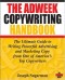 The Adweek Copywriting Handbook: The Ultimate Guide to Writing Powerful Advertising and Marketing Copy from One of America's Top Copywriters