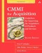 CMMI for Acquisition: Guidelines for Improving the Acquisition of Products and Services (2nd Edition)