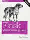 Flask Web Development: Developing Web Applications with Python