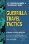 Guerrilla Travel Tactics: Hundreds of Simple Strategies Guaranteed to Save Road Warriors Time and Money