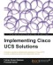 Implementing Cisco UCS Solutions