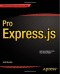 Pro Express.js: Master Express.js: The Node.js Framework For Your Web Development